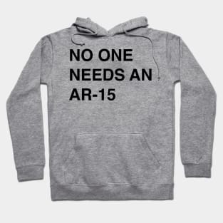 No One Needs An AR-15 - Pro Gun Control T-Shirt Hoodie